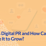 What Is Digital PR and How Does It Help to Grow Your Business?
